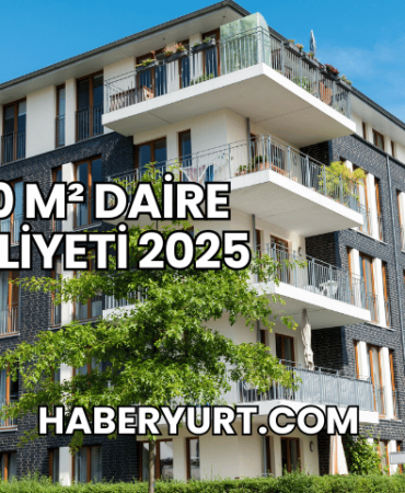 120 m² Daire Maliyeti 2025