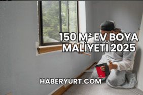 150 m² Ev Boya Maliyeti 2025