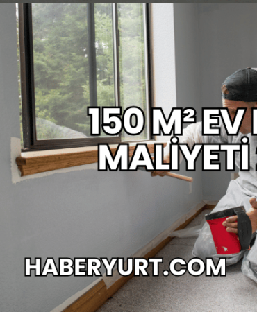 150 m² Ev Boya Maliyeti 2025
