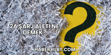 2A Şarj Aleti Ne Demek?