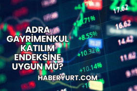 Adra Gayrimenkul Katılım Endeksine Uygun mu?