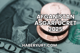 Afganistan Asgari Ücret 2025