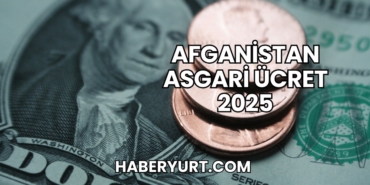 Afganistan Asgari Ücret 2025