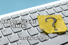 Arapça Şifa Ne Demek?
