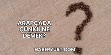 Arapçada Çünkü Ne Demek?