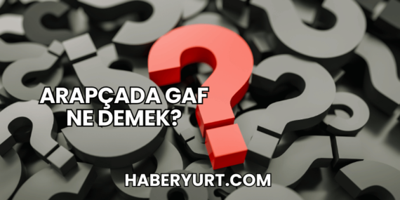 Arapçada Gaf Ne Demek?
