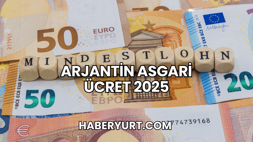 Arjantin Asgari Ücret 2025