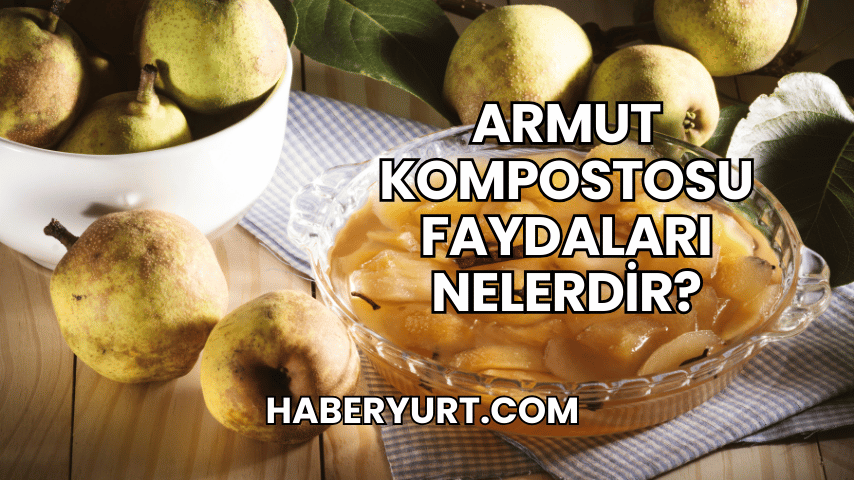 Armut Kompostosu Faydaları Nelerdir?