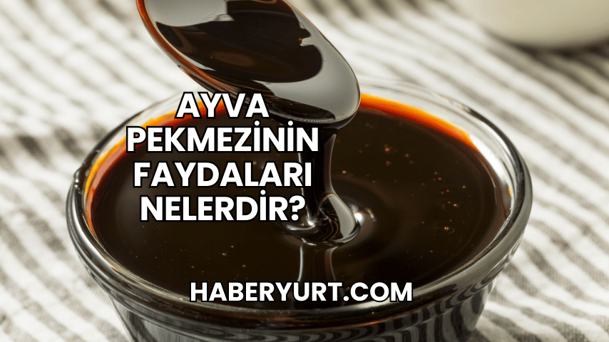 Ayva Pekmezinin Faydaları Nelerdir?