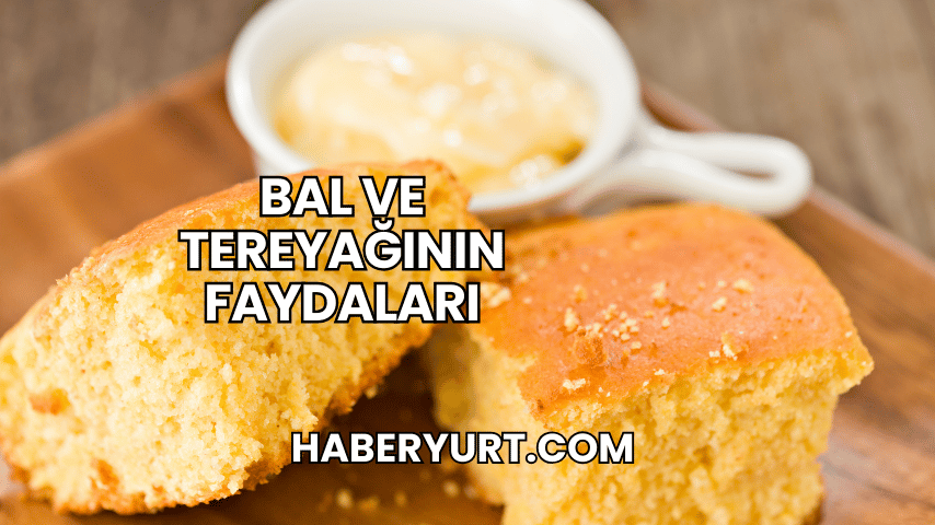 Bal ve Tereyağının Faydaları