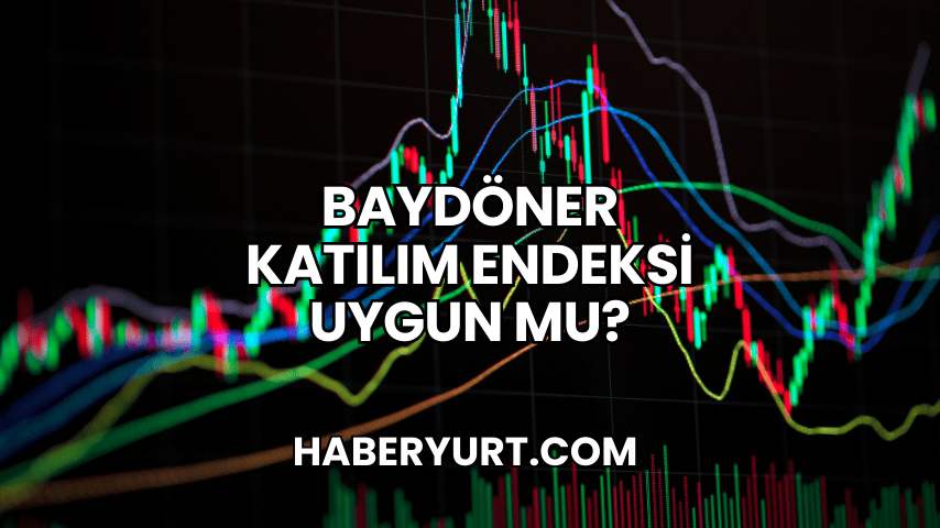 Baydöner Katılım Endeksi Uygun mu?
