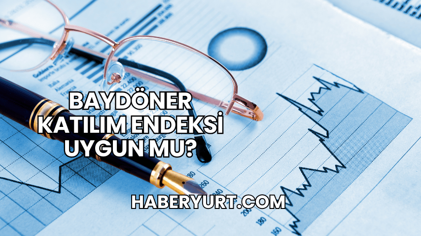 Baydöner Katılım Endeksi Uygun mu?