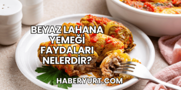 Beyaz Lahana Yemeği Faydaları Nelerdir?