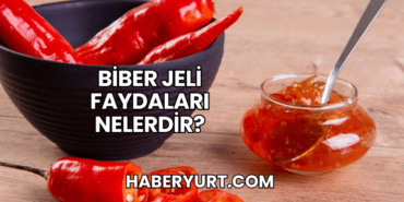 Biber Jeli Faydaları Nelerdir?
