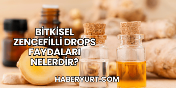 Bitkisel Zencefilli Drops Faydaları Nelerdir?