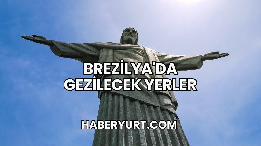 Brezilya'da Gezilecek Yerler
