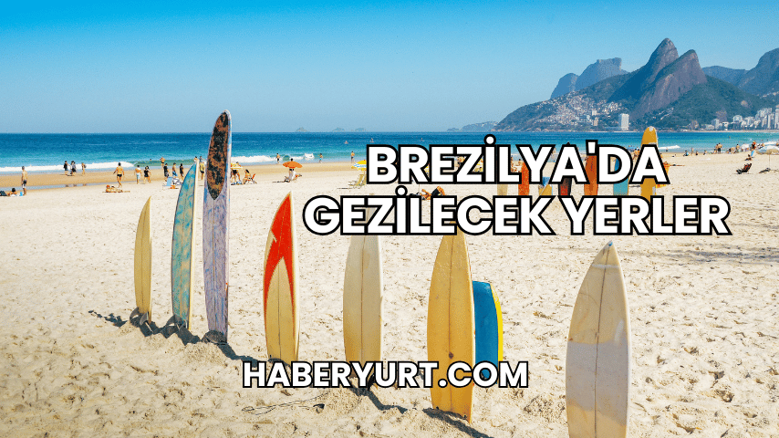 Brezilya'da Gezilecek Yerler