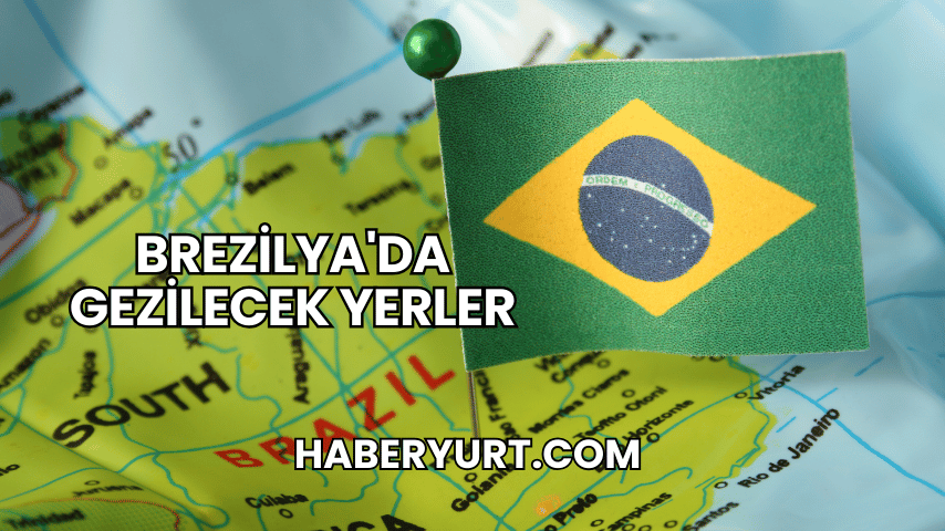 Brezilya'da Gezilecek Yerler