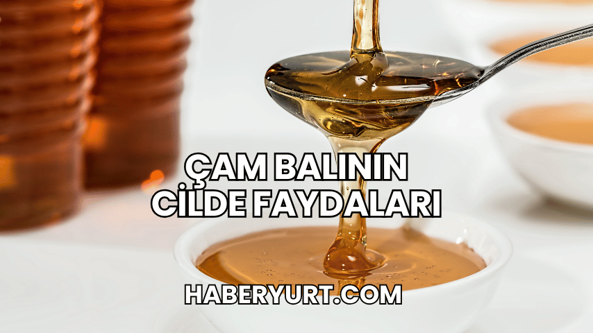 Çam Balının Cilde Faydaları