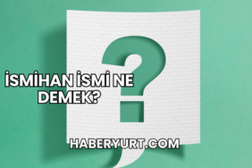 İsmihan İsmi Ne Demek?