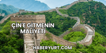 Çin'e Gitmenin Maliyeti