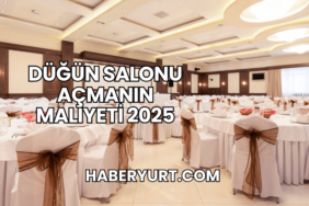 Düğün Salonu Açmanın Maliyeti 2025