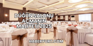 Düğün Salonu Açmanın Maliyeti 2025