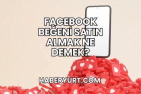 Facebook Beğeni Satın Almak Ne Demek?