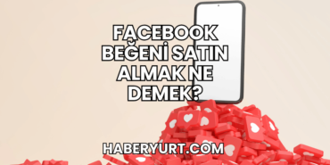 Facebook Beğeni Satın Almak Ne Demek?