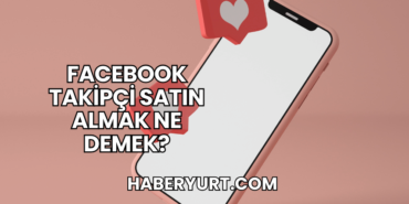 Facebook Takipçi Satın Almak Ne Demek?