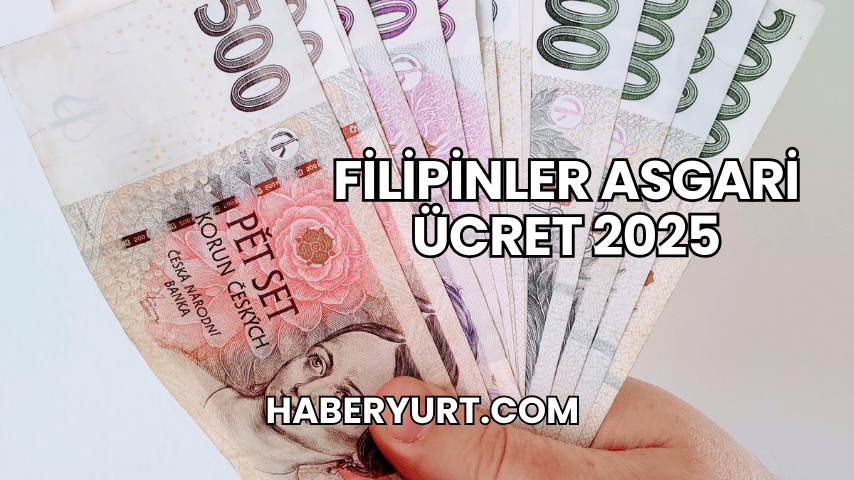 Filipinler Asgari Ücret 2025