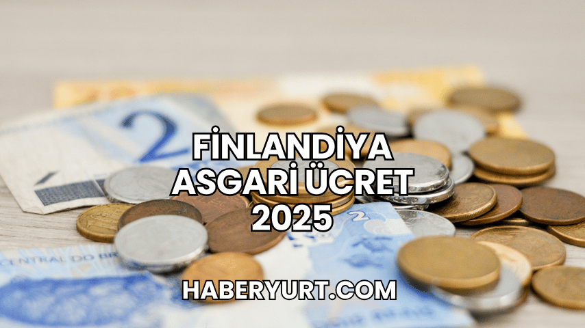 Finlandiya Asgari Ücret 2025
