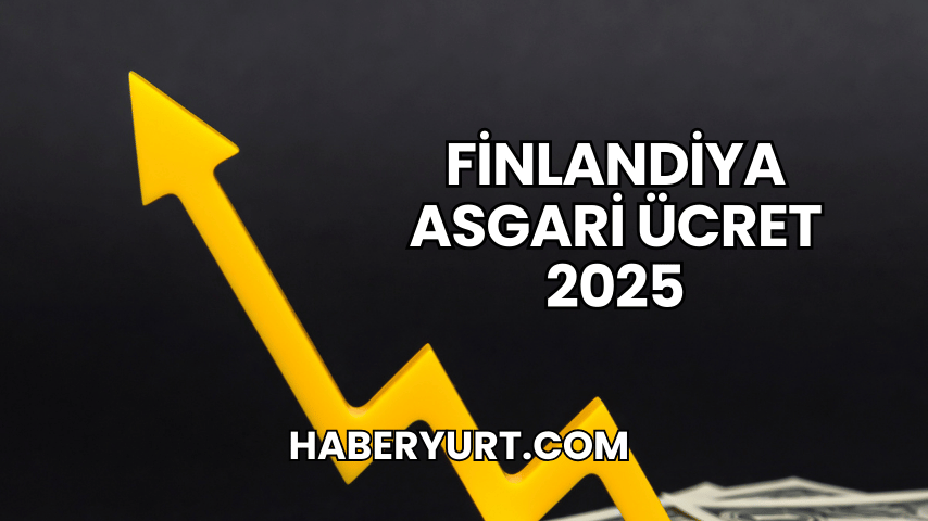 Finlandiya Asgari Ücret 2025