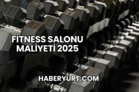 Fitness Salonu Maliyeti 2025