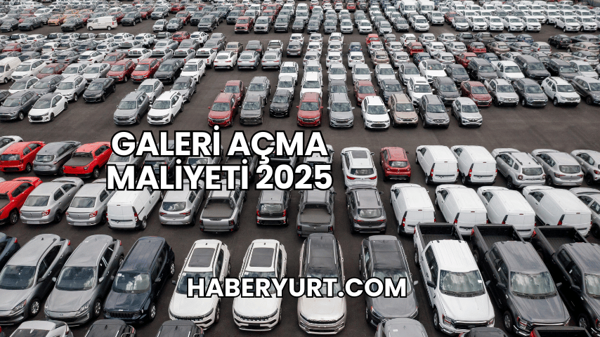 Galeri Açma Maliyeti 2025