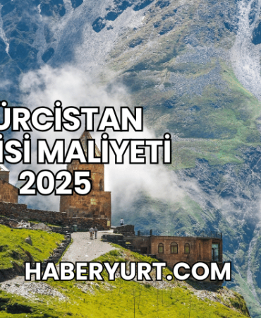Gürcistan Gezisi Maliyeti 2025