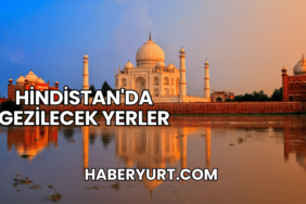 Hindistan'da Gezilecek Yerler