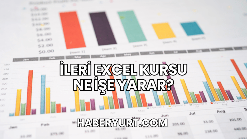 İleri Excel Kursu Ne İşe Yarar?