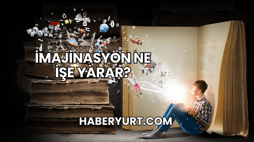 İmajinasyon Ne İşe Yarar?