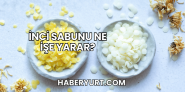 İnci Sabunu Ne İşe Yarar?