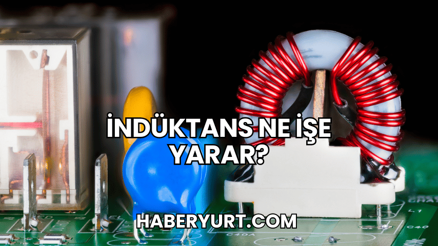 İndüktans Ne İşe Yarar?