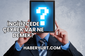 İngilizcede Çeyrek Var Ne Demek?