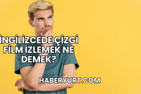 İngilizcede Çizgi Film İzlemek Ne Demek?