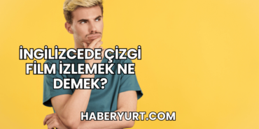 İngilizcede Çizgi Film İzlemek Ne Demek?