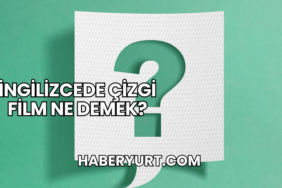 İngilizcede Çizgi Film Ne Demek?