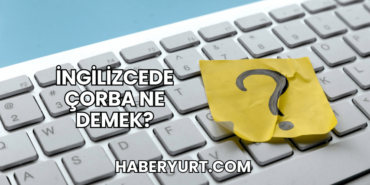 İngilizcede Çorba Ne Demek?