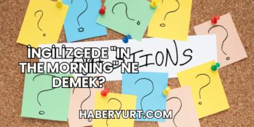İngilizcede "In the Morning" Ne Demek?