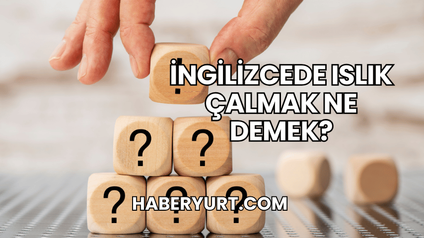 İngilizcede Islık Çalmak Ne Demek?