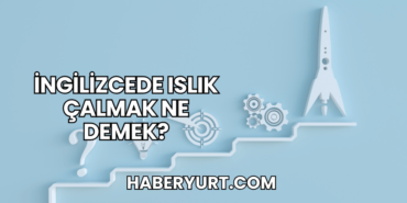 İngilizcede Islık Çalmak Ne Demek?