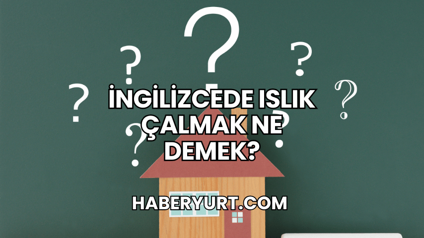 İngilizcede Islık Çalmak Ne Demek?